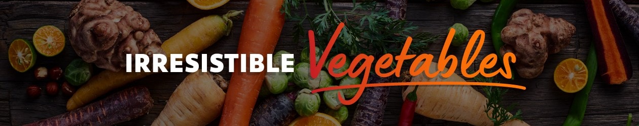 Irresistible Vegetables