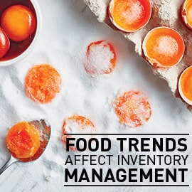 Food Trends Affect Inventory Management Food Trends Affect Inventory Management